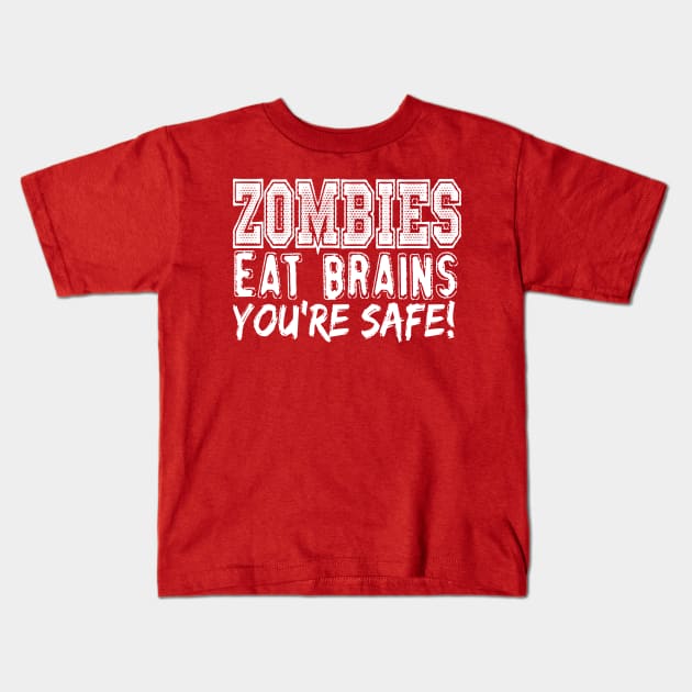 Zombies Eat Brains You're Safe Kids T-Shirt by kimmieshops